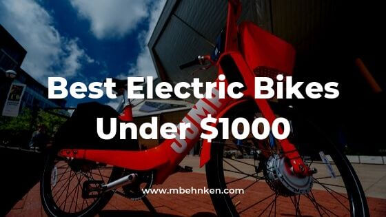 Best Electric Bikes Under $1000