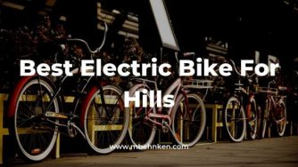 Best Electric Bike For Hills